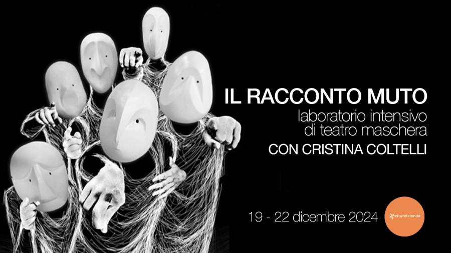 IL RACCONTO MUTO: la Maschera Larvale. Laboratorio con Cristina Coltelli